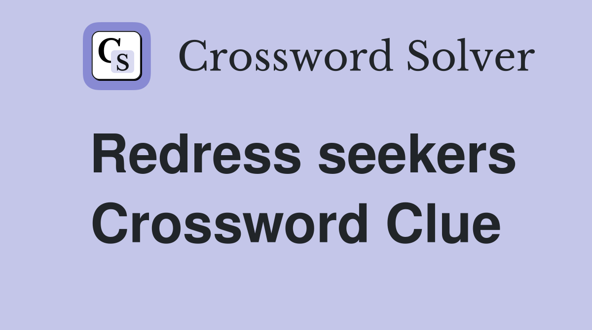 Redress seekers Crossword Clue