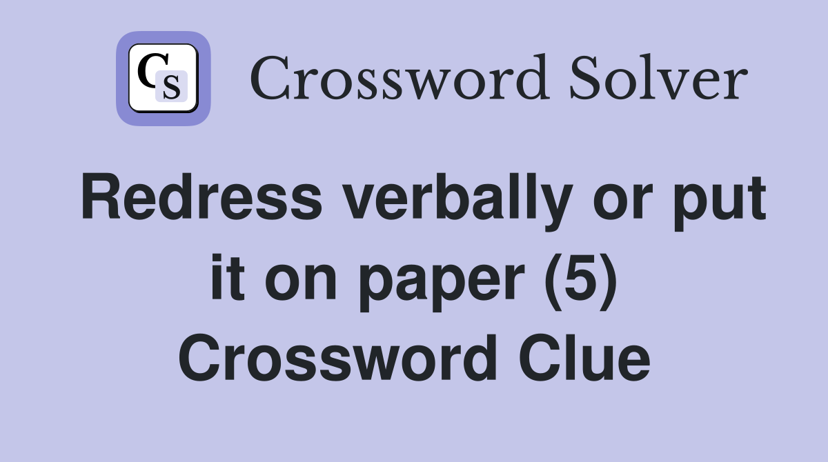 Redress verbally or put it on paper (5) Crossword Clue