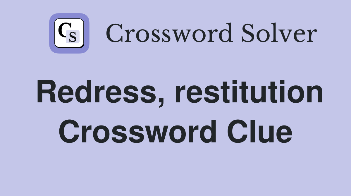 Redress, restitution Crossword Clue