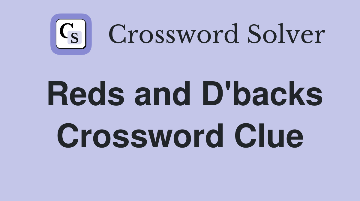 Reds and D'backs Crossword Clue