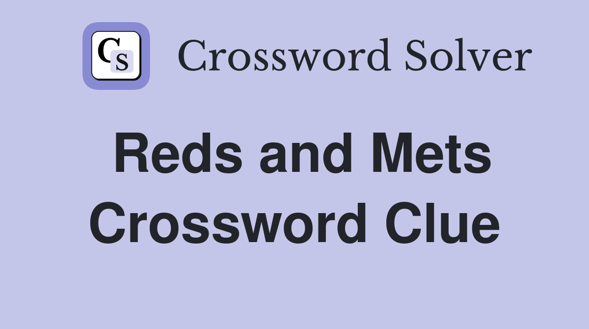 Reds and Mets Crossword Clue