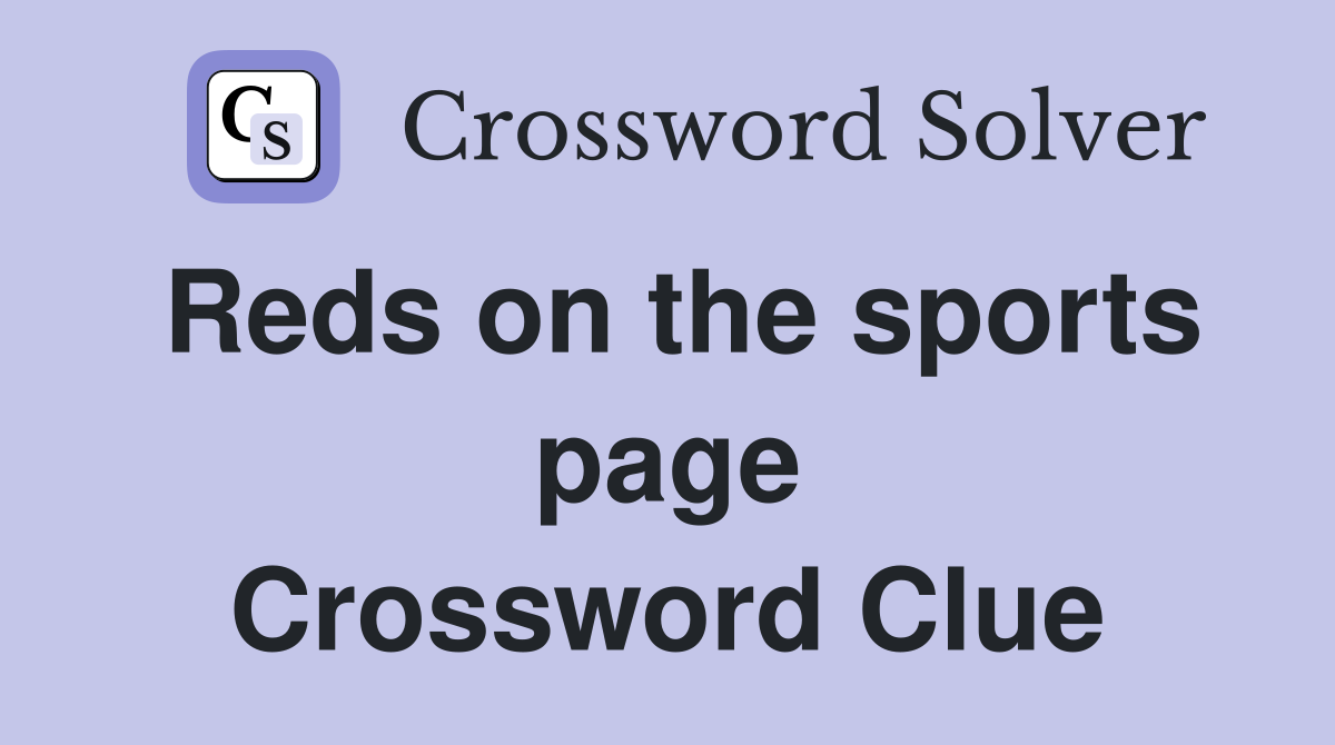 Reds on the sports page Crossword Clue