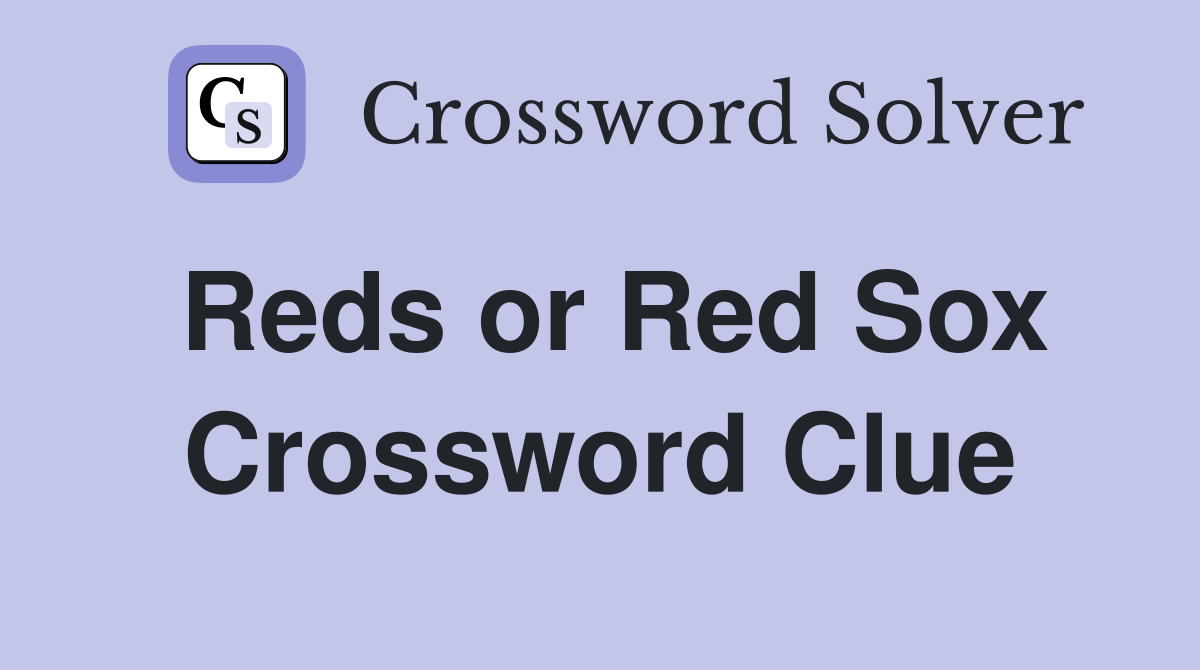 Reds or Red Sox Crossword Clue