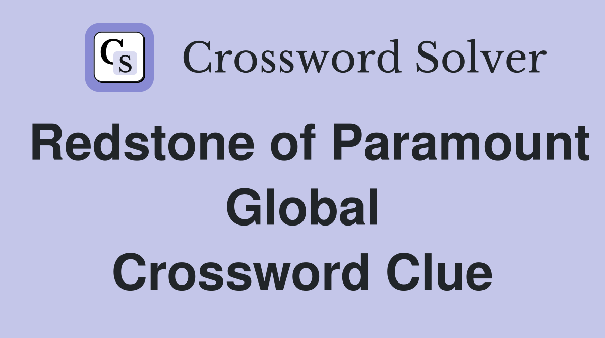Redstone of Paramount Global Crossword Clue