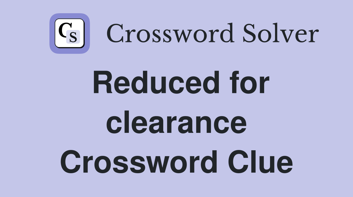 Reduced for clearance Crossword Clue