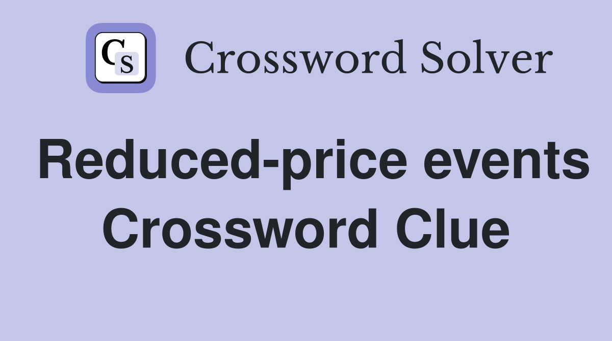 Reduced-price events Crossword Clue