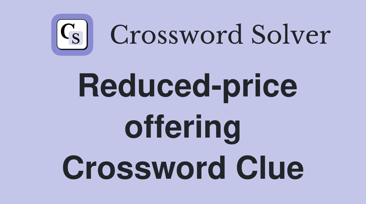 Reduced-price offering Crossword Clue