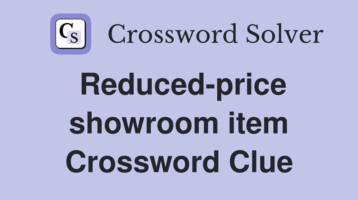 Reduced-price showroom item Crossword Clue