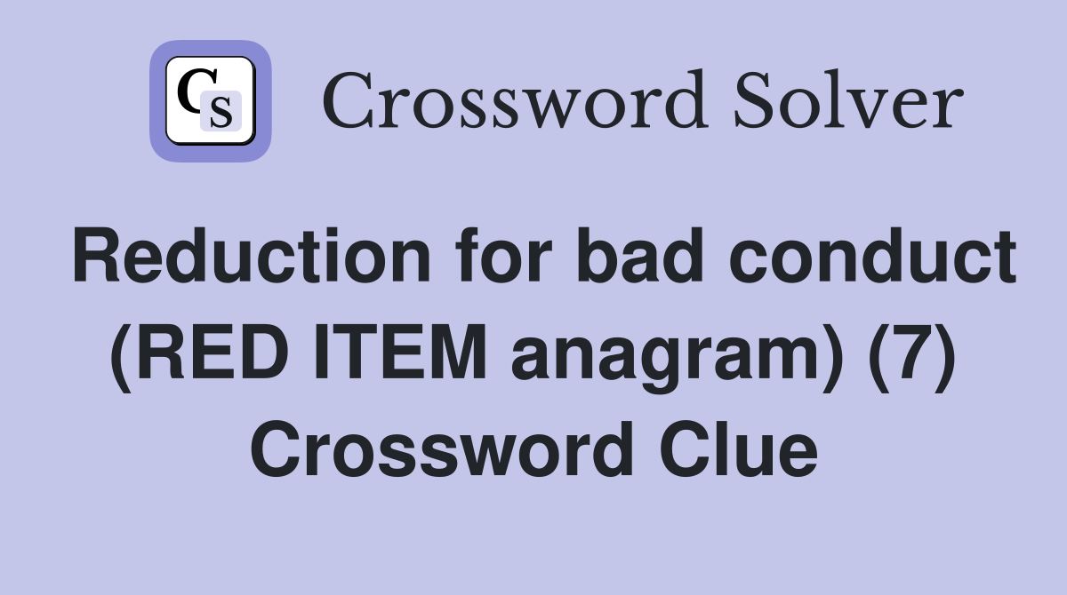 Reduction for bad conduct (RED ITEM anagram) (7) Crossword Clue