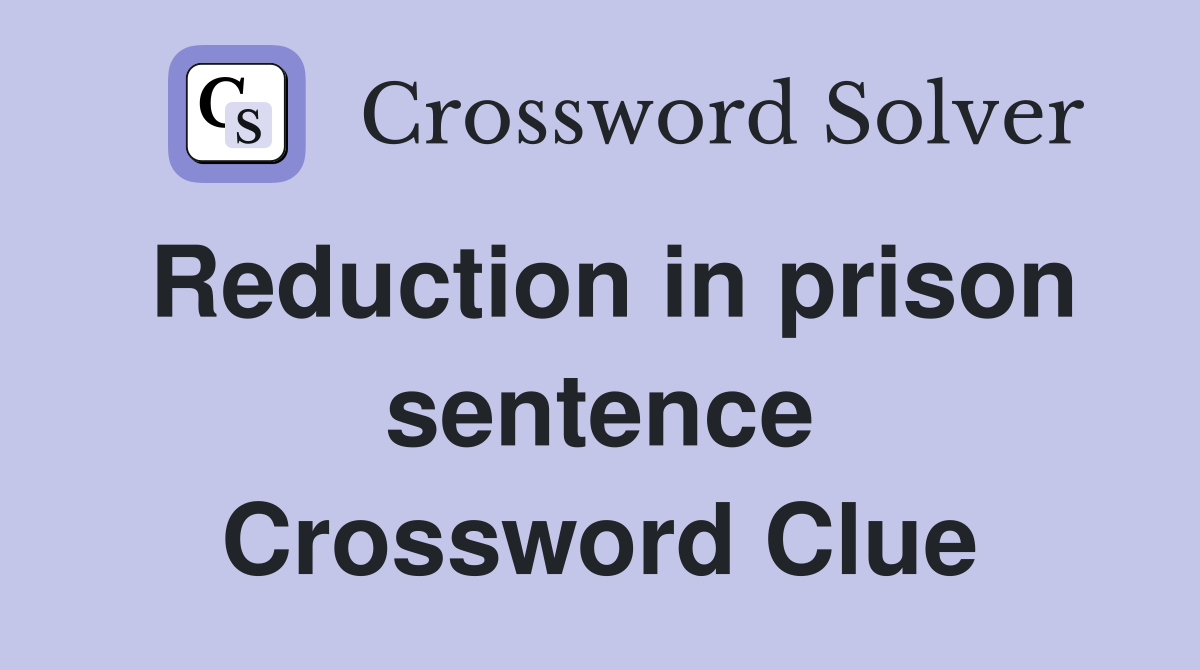 Reduction in prison sentence Crossword Clue