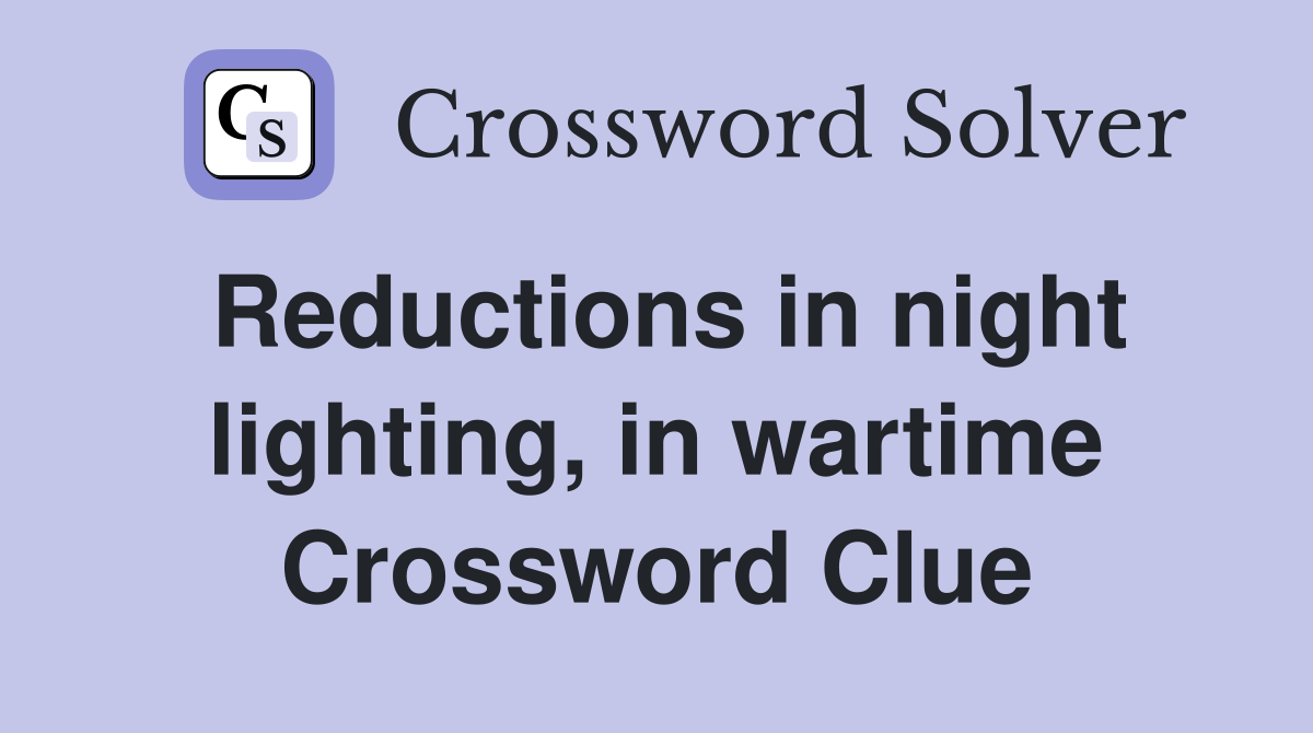 Reductions in night lighting, in wartime Crossword Clue