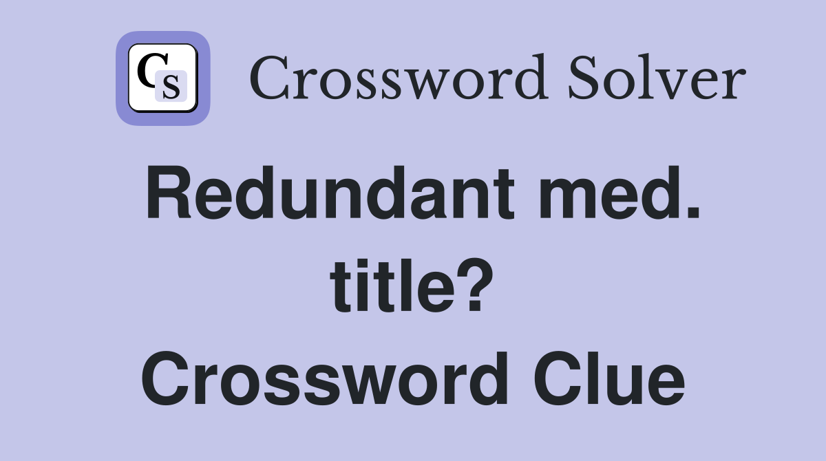 Redundant med. title? Crossword Clue