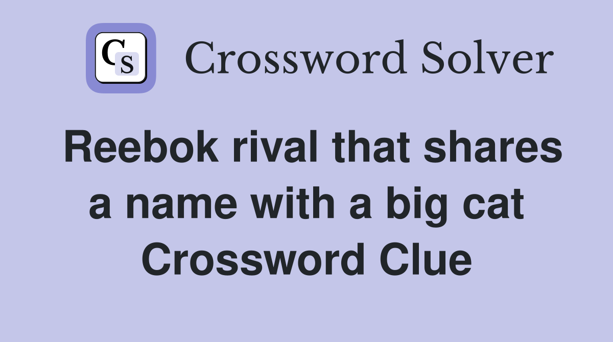 Reebok rival that shares a name with a big cat Crossword Clue