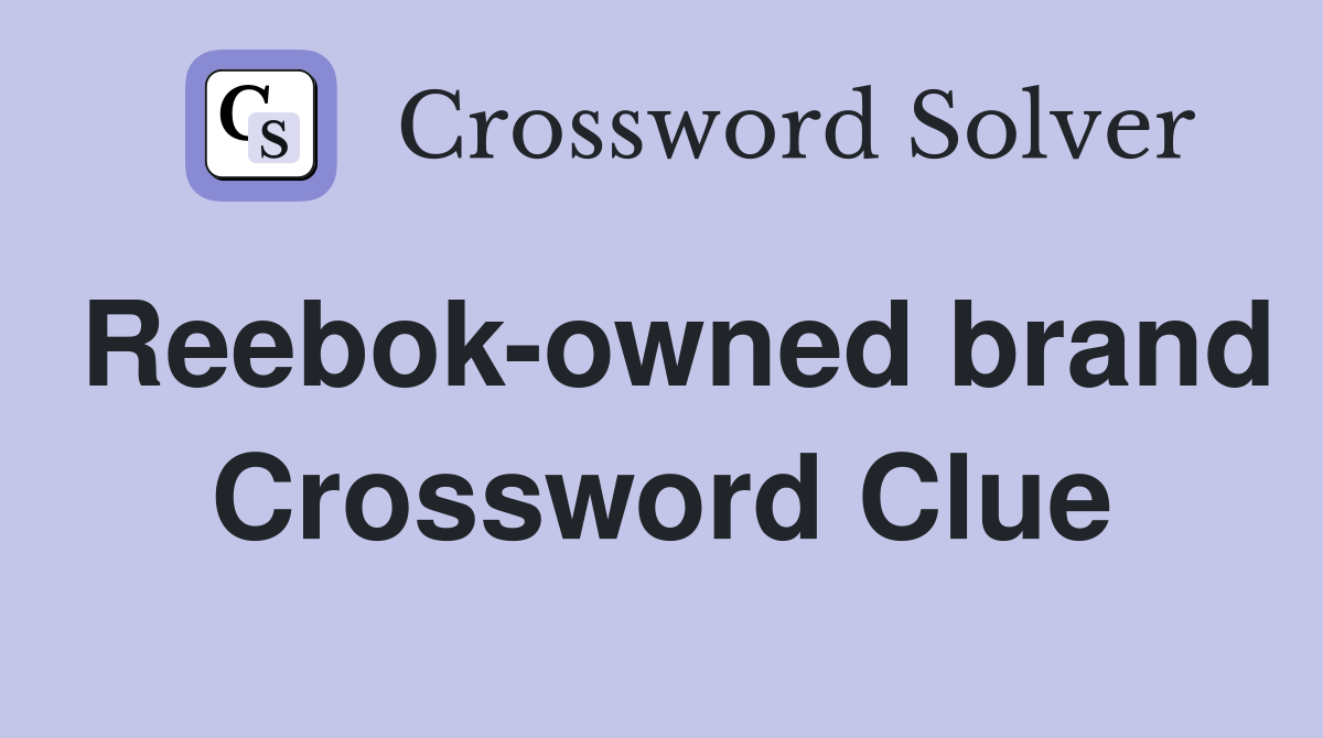 Reebok-owned brand Crossword Clue