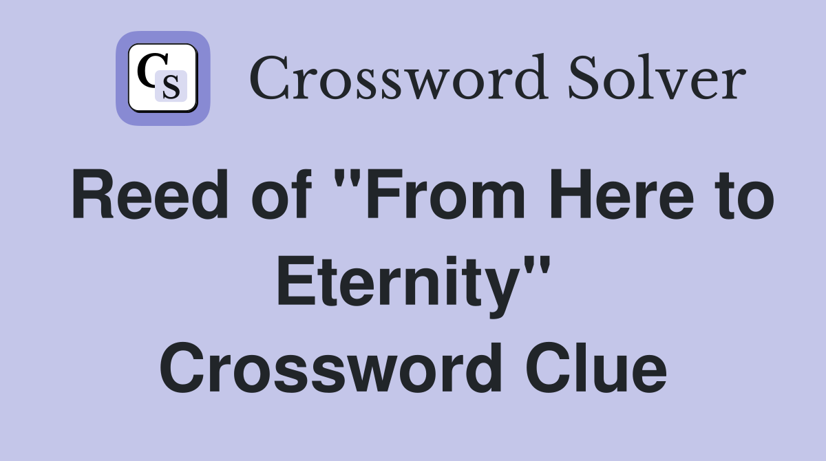 Reed of "From Here to Eternity" Crossword Clue