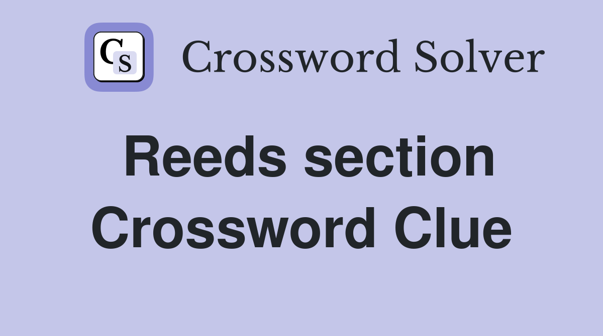 Reeds section Crossword Clue