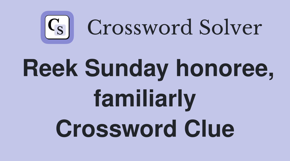 Reek Sunday honoree, familiarly Crossword Clue