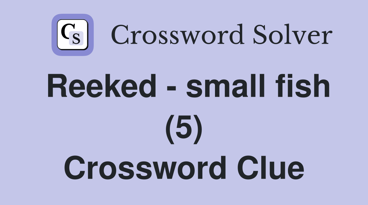 Reeked - small fish (5) Crossword Clue