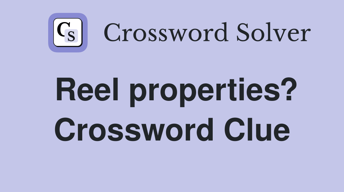 Reel properties? Crossword Clue