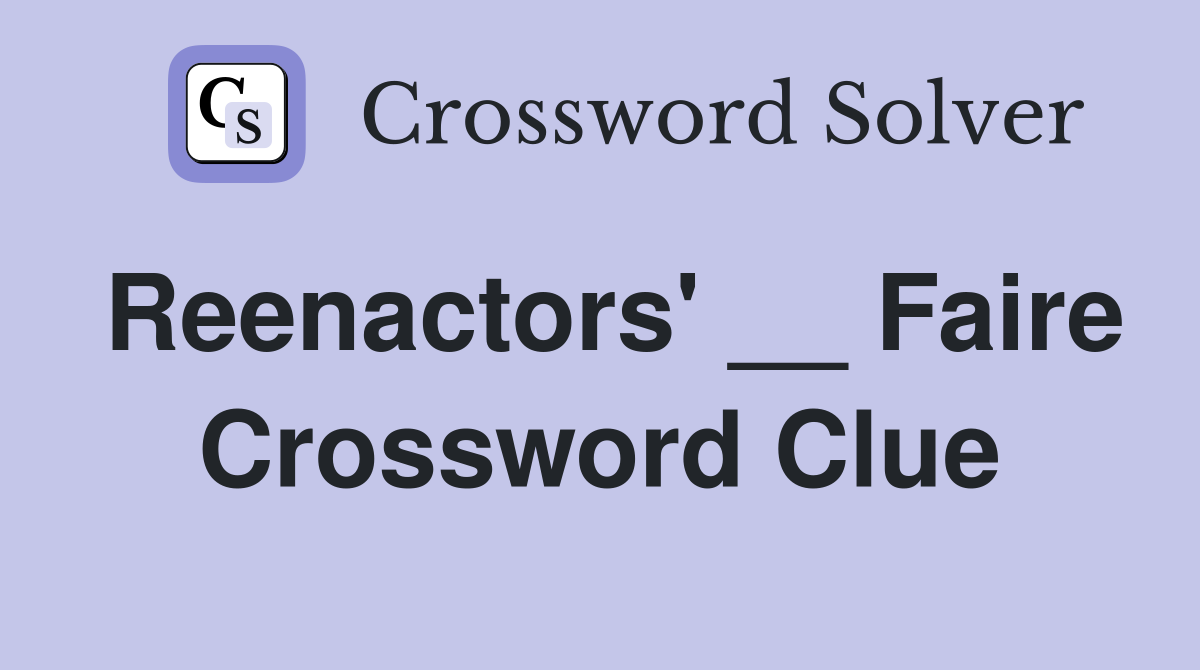 Reenactors' __ Faire Crossword Clue