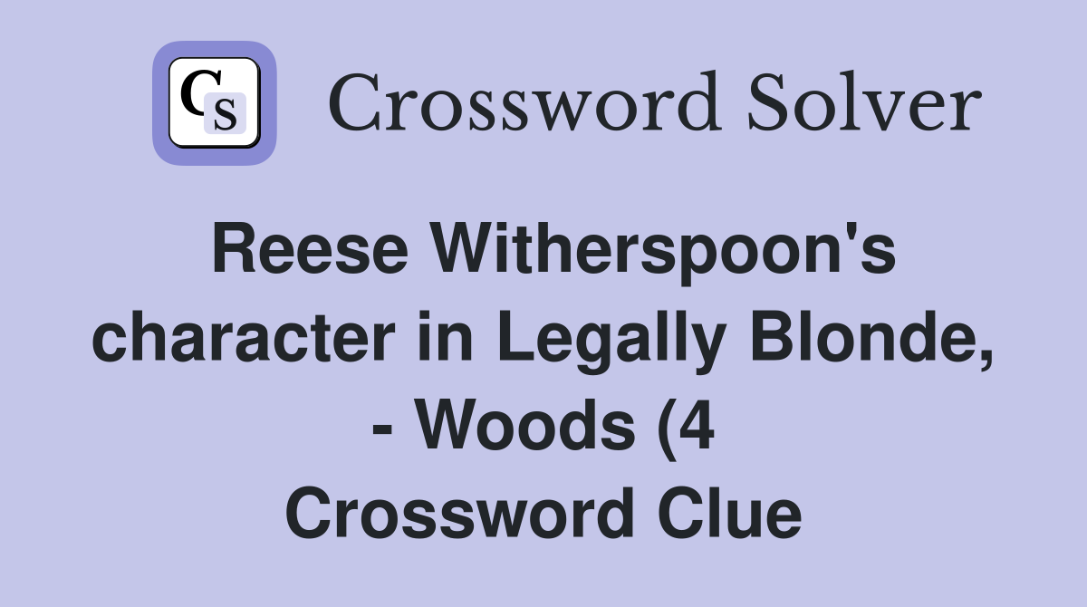 Reese Witherspoon #39 s character in Legally Blonde Woods (4 Reese Witherspoon #39 s character in Legally Blonde Woods (4
