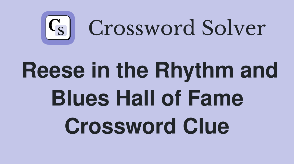 Reese in the Rhythm and Blues Hall of Fame Crossword Clue