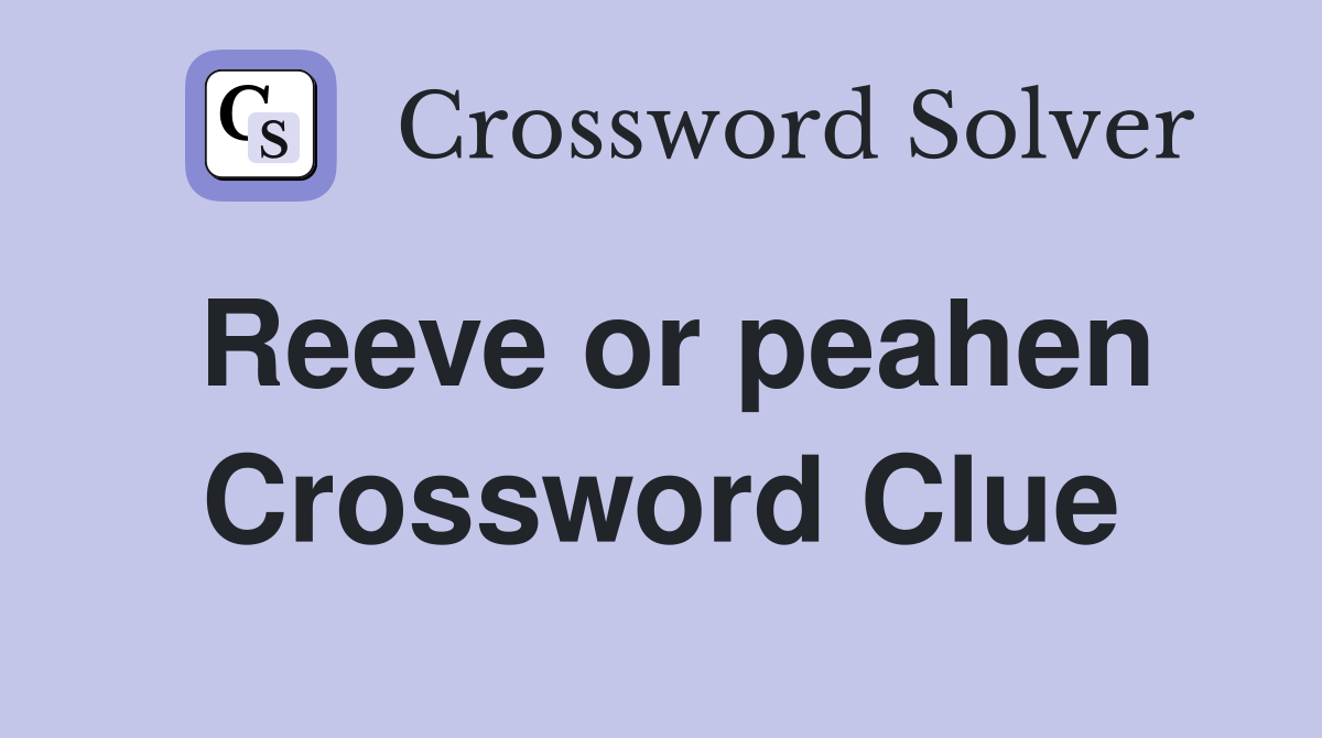 Reeve or peahen Crossword Clue