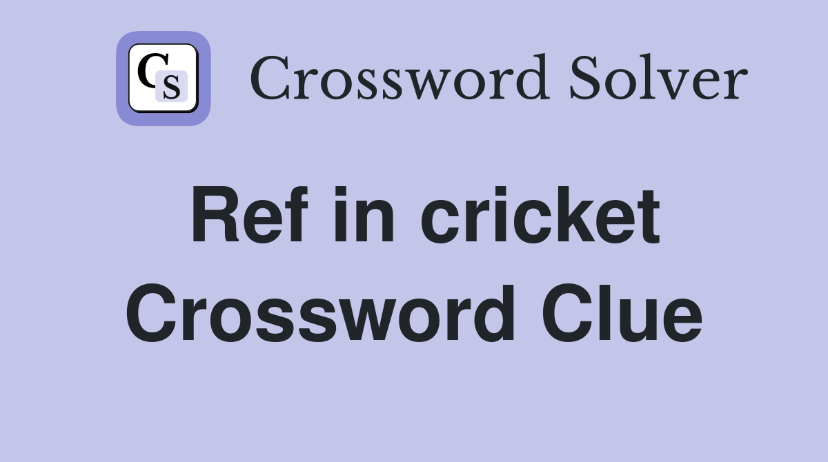 Ref in cricket Crossword Clue