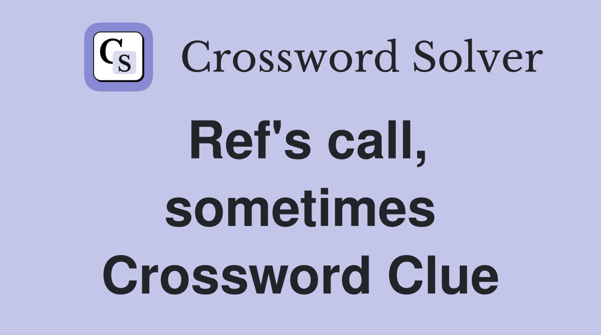 Ref's call, sometimes Crossword Clue
