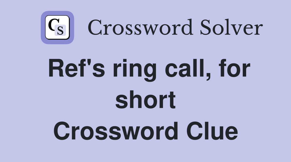 Ref's ring call, for short Crossword Clue