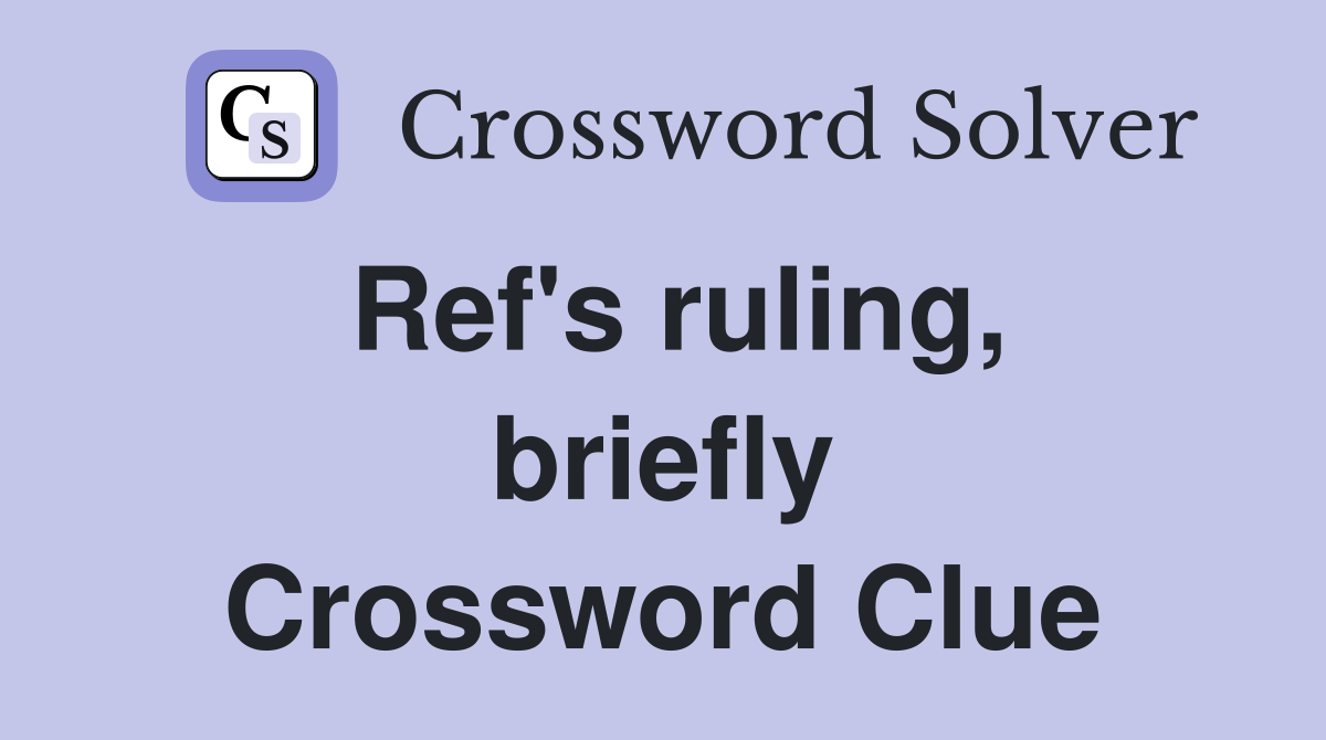 Ref's ruling, briefly Crossword Clue