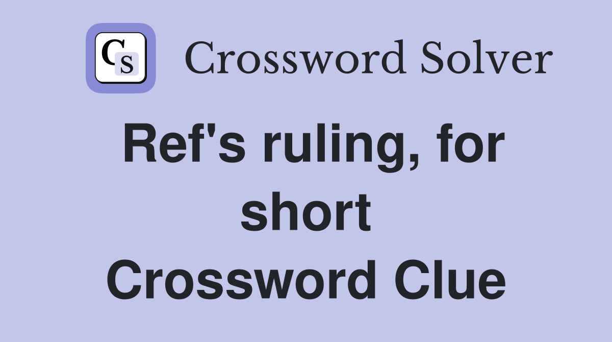 Ref's ruling, for short Crossword Clue