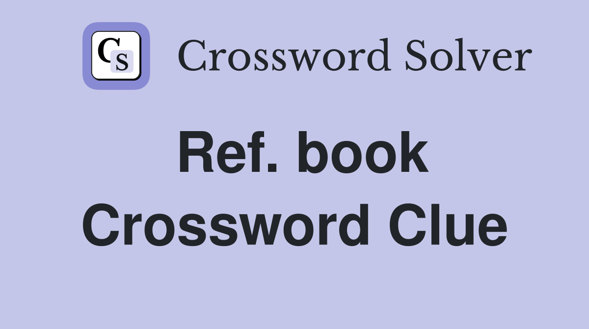 Ref. book Crossword Clue
