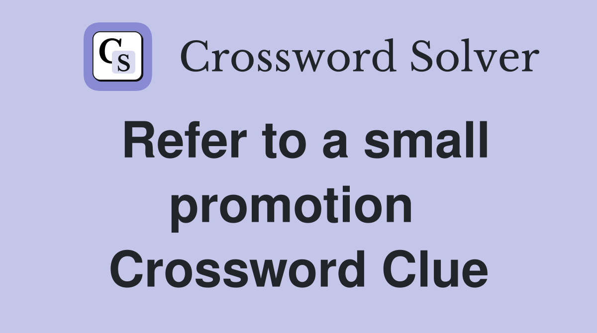 Refer to a small promotion  Crossword Clue