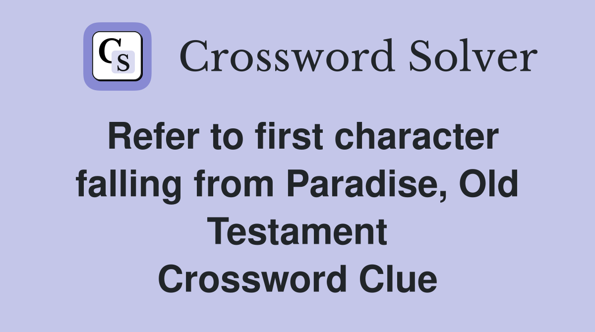 Refer to first character falling from Paradise, Old Testament Crossword Clue