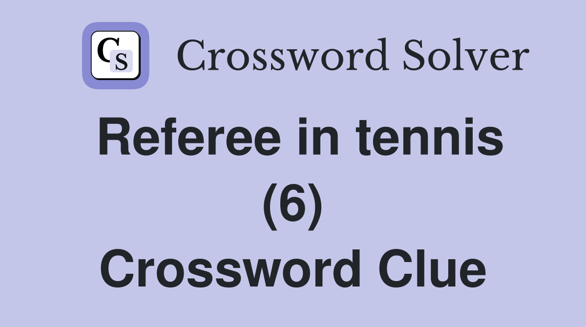 Referee in tennis (6) Crossword Clue
