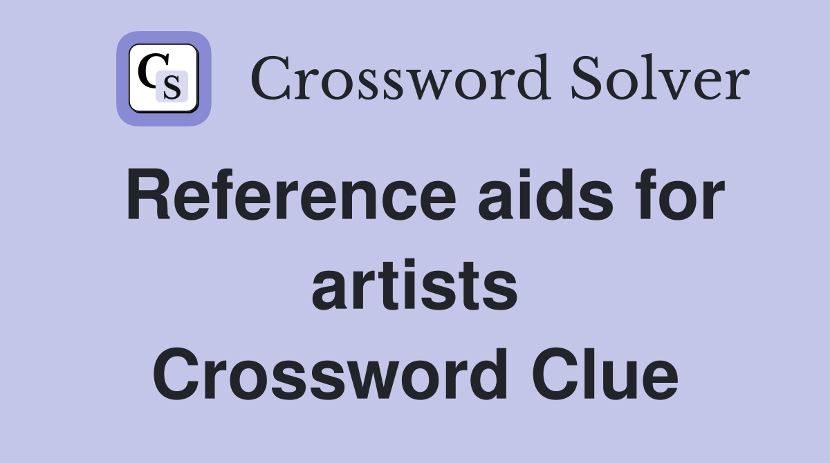 Reference aids for artists Crossword Clue