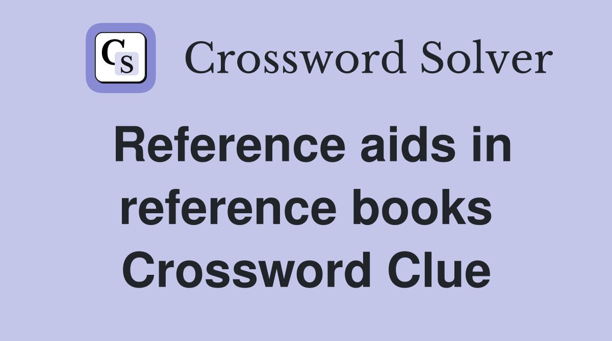 Reference aids in reference books Crossword Clue