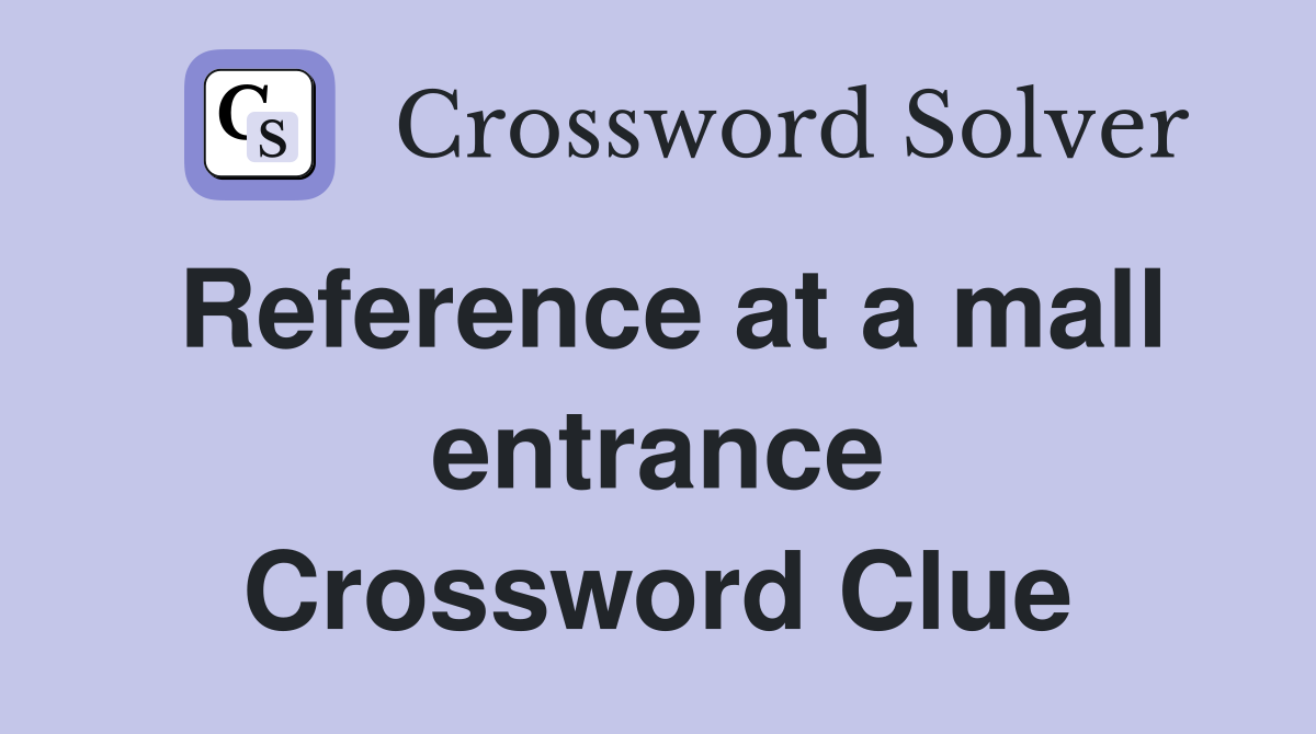 Reference at a mall entrance Crossword Clue
