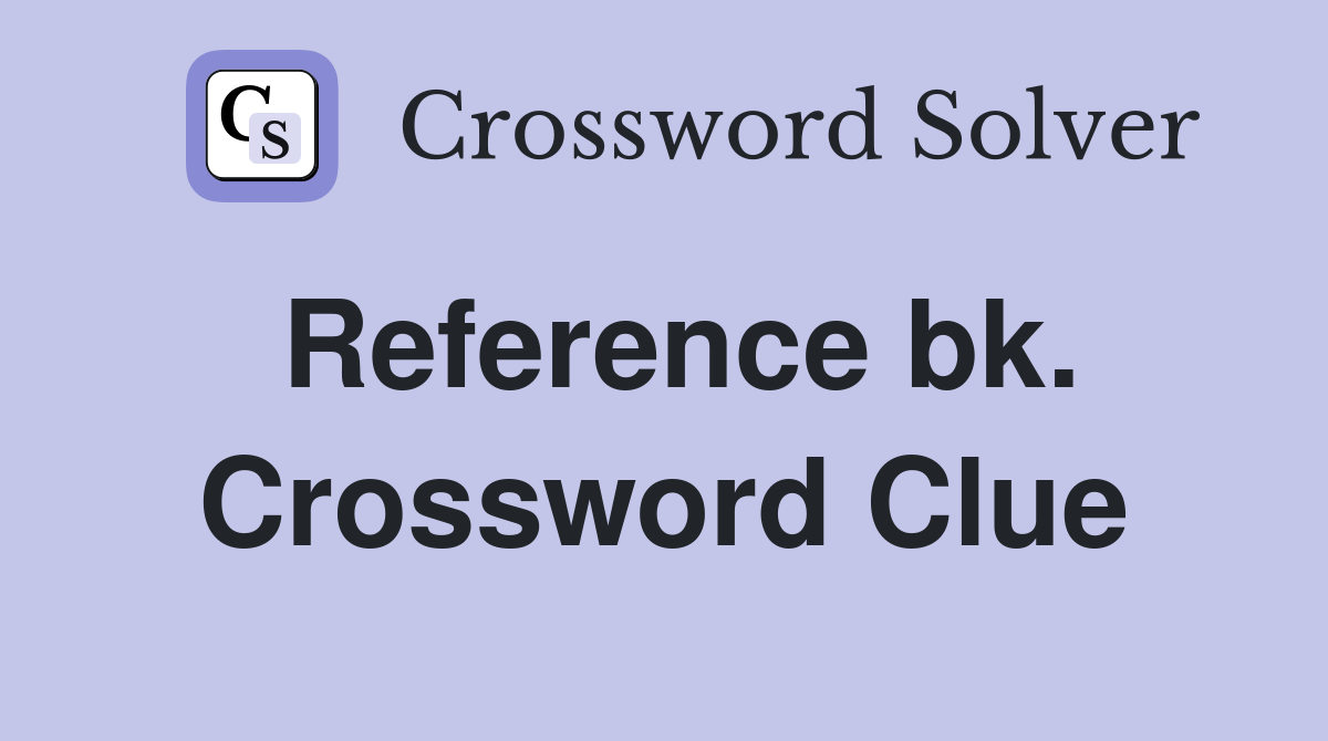 Reference bk. Crossword Clue
