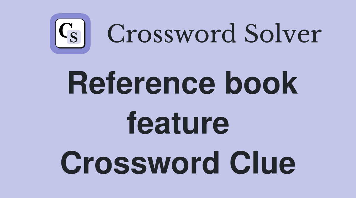 Reference book feature Crossword Clue