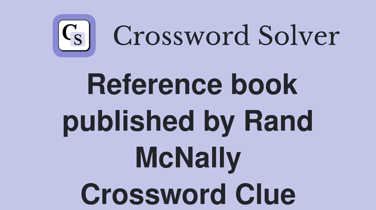 Reference book published by Rand McNally Crossword Clue