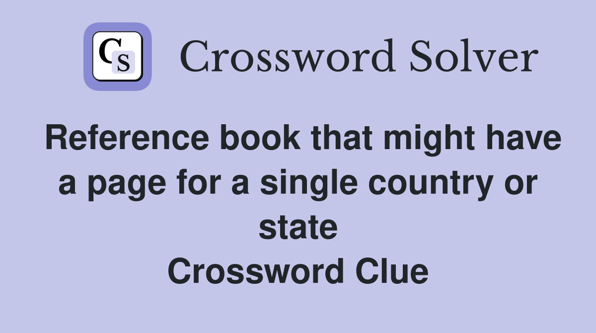 Reference book that might have a page for a single country or state Crossword Clue