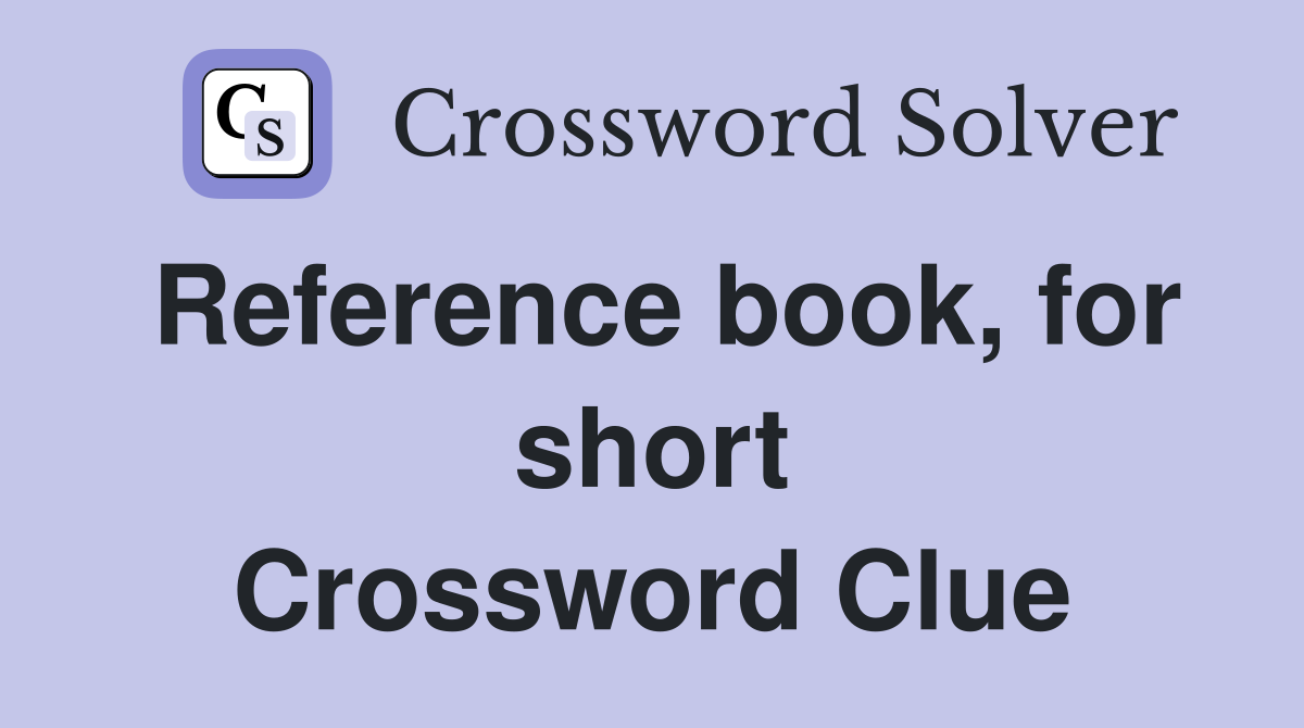 Reference book, for short Crossword Clue