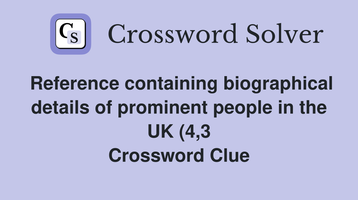 Reference containing biographical details of prominent people in the UK Reference containing biographical details of prominent people in the UK