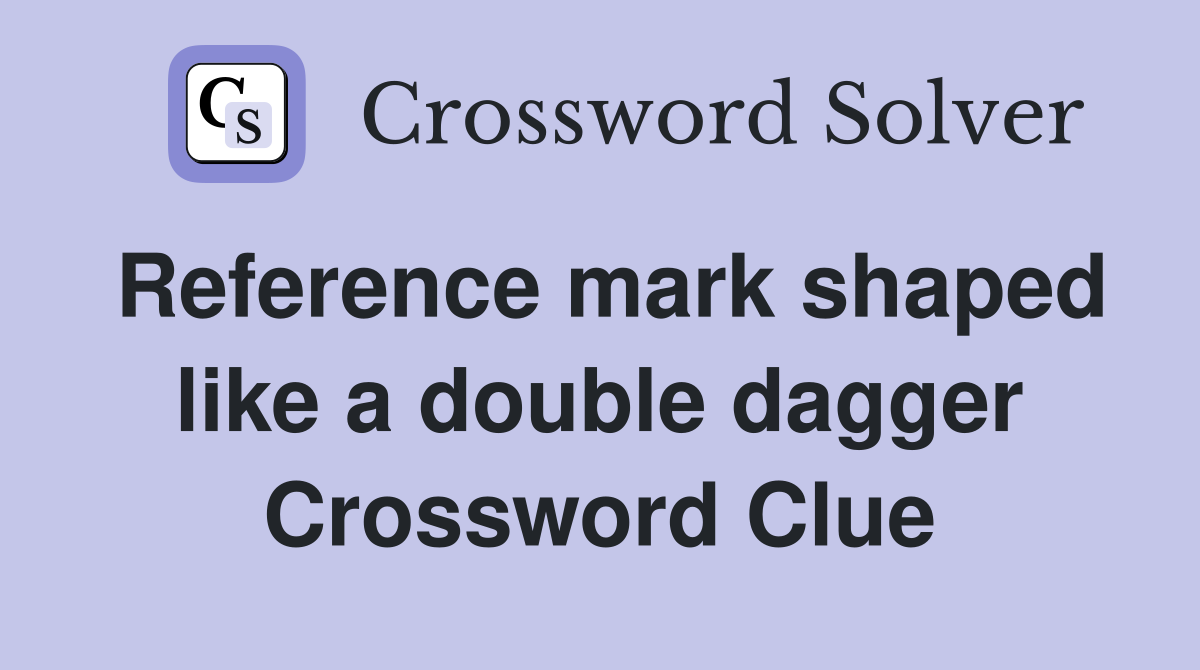 Reference mark shaped like a double dagger Crossword Clue