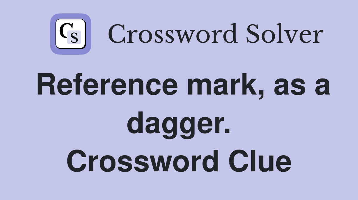 Reference mark, as a dagger. Crossword Clue