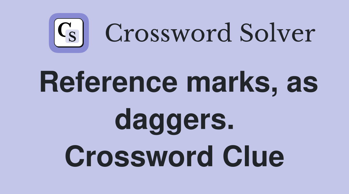 Reference marks, as daggers. Crossword Clue