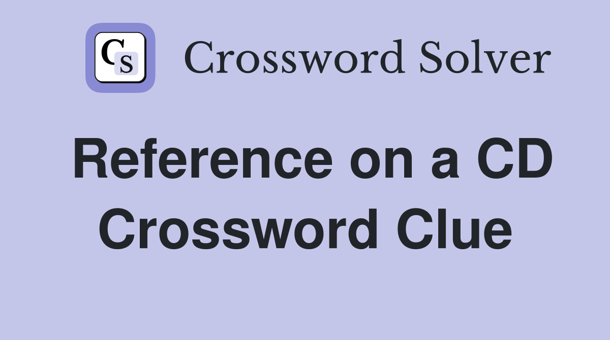 Reference on a CD Crossword Clue