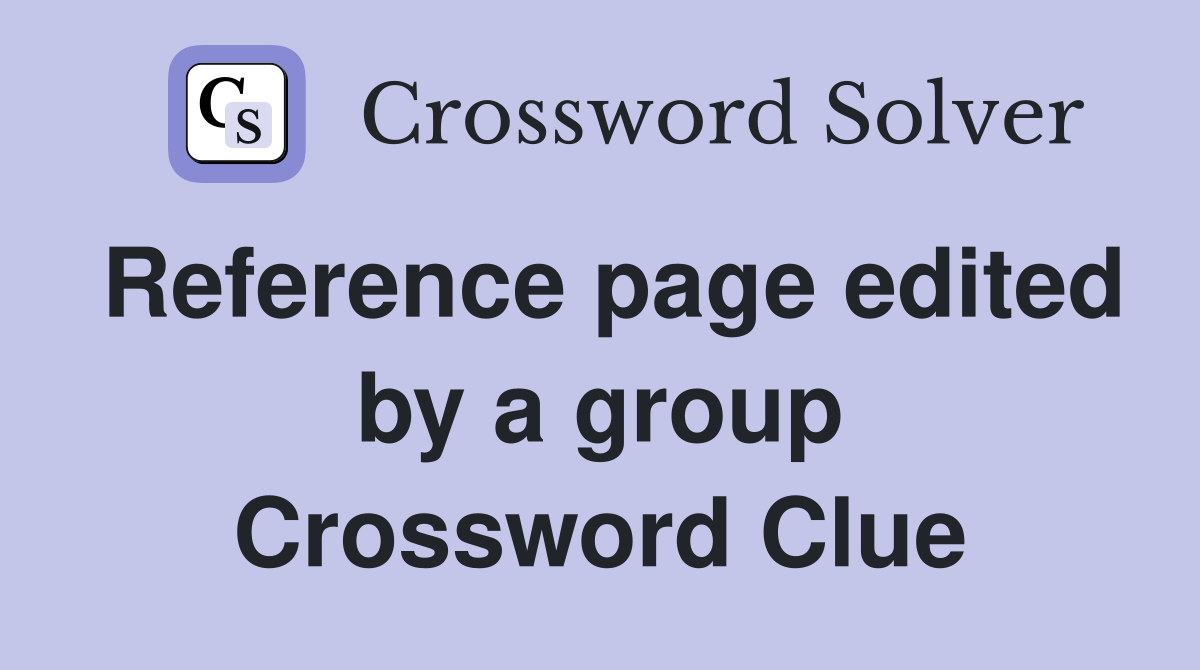Reference page edited by a group Crossword Clue